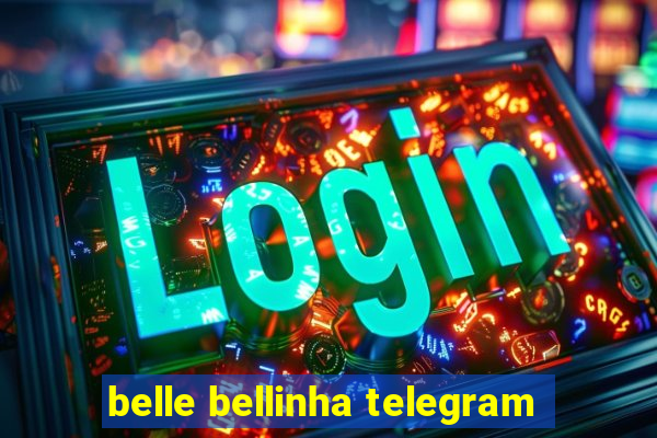 belle bellinha telegram